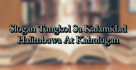 Slogan Tungkol Sa Kalamidad Halimbawa At Kahulugan .
